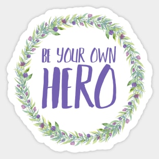 Be Your Own Hero - Floral Sticker